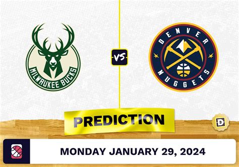 Milwaukee Bucks vs. Denver Nuggets Prediction, Odds, NBA Picks [1/29/2024]