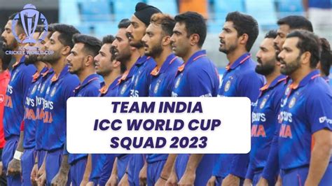 ICC World Cup 2023 India Team Announced: Check Complete Squad, Players ...