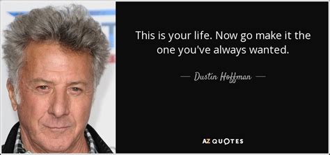 TOP 25 QUOTES BY DUSTIN HOFFMAN (of 102) | A-Z Quotes