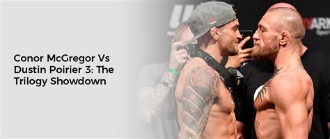 Conor McGregor Vs Dustin Poirier 3: The Trilogy Showdown