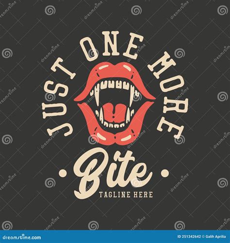 Tshirt Design Just One More Bite with Fang Mouth and Gray Background ...