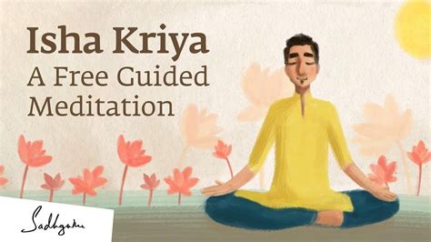 Isha Kriya: A Free Guided Meditation - Sadhguru | Free guided meditation, Guided meditation ...