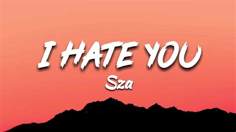 SZA - I Hate You (lyrics) - YouTube