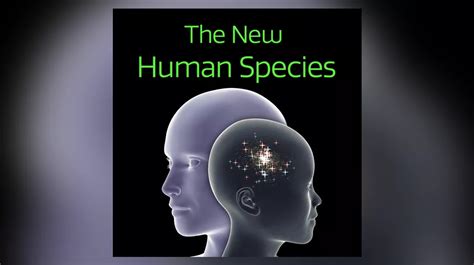 The New Human Species