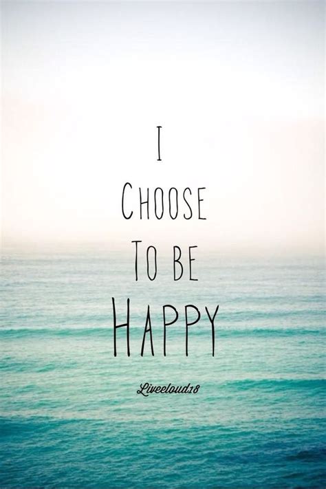 I choose to be happy | Great inspirational quotes, Happy quotes, Positive quotes