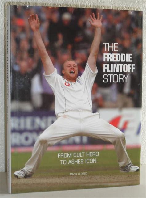 The Freddie Flintoff Story - From Cult Hero to Ashes Icon by Tanya ...