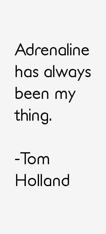 Tom Holland Quotes & Sayings