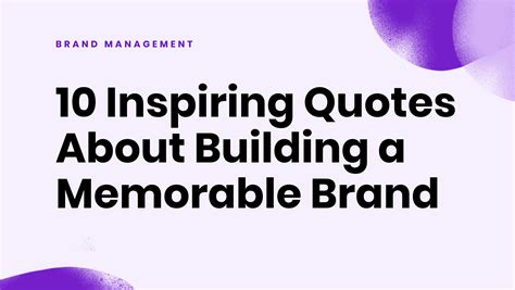 10 inspiring quotes about building a memorable brand - Writer