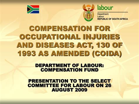 PPT - COMPENSATION FOR OCCUPATIONAL INJURIES AND DISEASES ACT, 130 OF 1993 AS AMENDED (COIDA ...