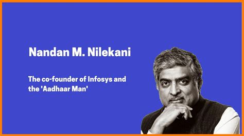 Nandan M. Nilekani- The Aadhaar Man