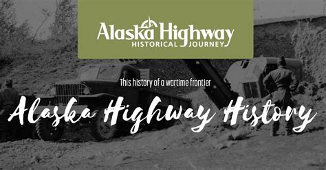 Alaska Highway History - Alaska Highway Historical Journey