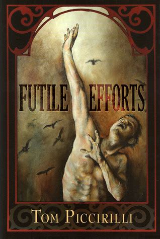 Futile Efforts by Tom Piccirilli — Reviews, Discussion, Bookclubs, Lists