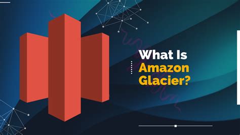 What Is Amazon Glacier? - Whizlabs Blog