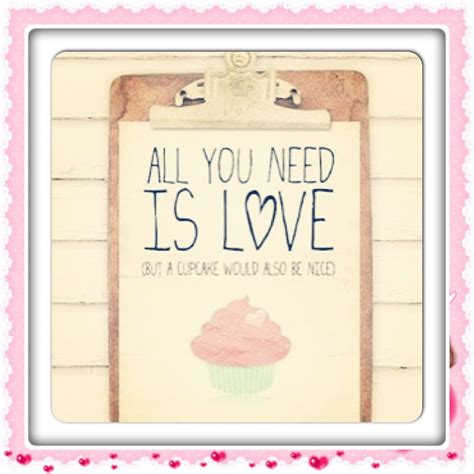 Cake quotes | Cake quotes, Quotes, All you need is love