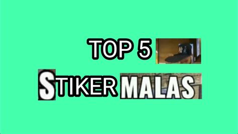 TOP 5 STIKER MALAS [meme] - YouTube