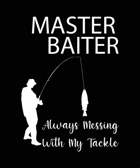 Master Baiter Always Messing With My Tackle Shirt Design 15119239 Vector Art at Vecteezy