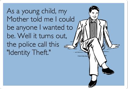 Identity theft ching ming | Funny confessions, Identity quotes, Identity theft