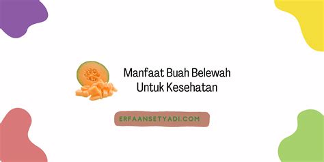 13 Manfaat Buah Blewah Untuk Kesehatan dan Kecantikan | Erfaan Setyadi