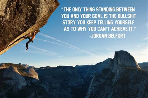 "The only thing standing between you and your goal…" -Jordan Belfort ...