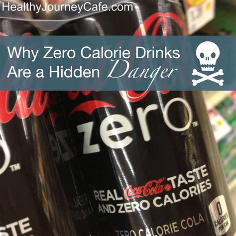 Why Zero Calorie Drinks Are a Hidden Danger ~ Healthy Journey Cafe