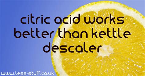 Citric Acid works better than kettle descaler Plastic Free July #pfjuk