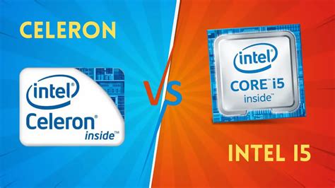 Intel Celeron vs i5 - Which Processor is Better for You in 2024?