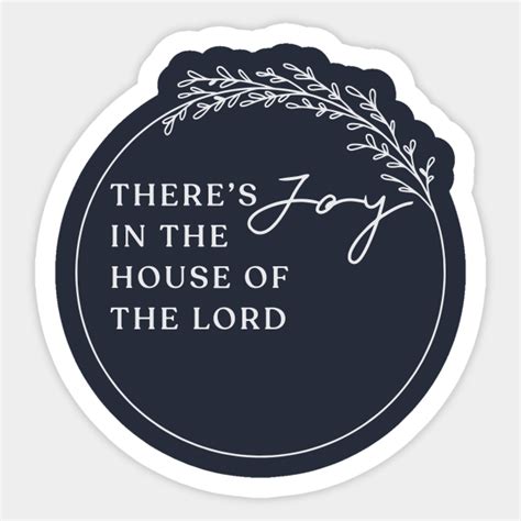 There's joy in the house of the Lord - Worship - Sticker | TeePublic