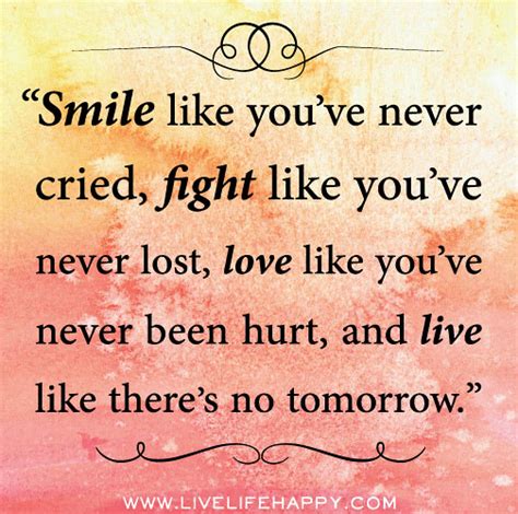 Smile like you’ve never cried, fight like you've never los… | Flickr ...