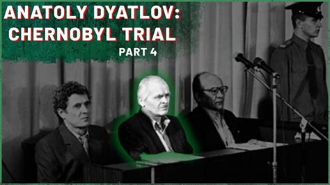 Chernobyl trial - Anatoly Dyatlov history Part 4 | Chernobyl Stories - YouTube