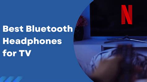 3 Best Bluetooth Headphones for TV