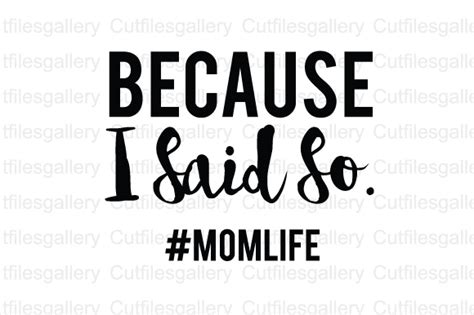 Because I Said so #Momlife SVG Graphic by cutfilesgallery · Creative ...