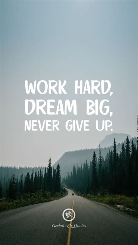 Work hard, dream big, never give up. Inspirational And Motivational ...