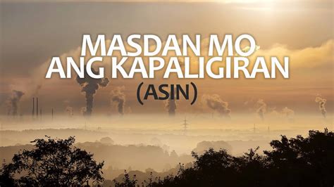 Masdan Mo Ang Kapaligiran (ASIN) with Lyrics - YouTube