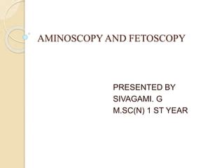 AMINOSCOPY AND FETOSCOPY INVASIVE PROCEDURE.pptx