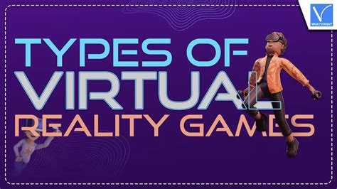 7 Types Of Virtual Reality Games In The Real World [2024] - Whatvwant