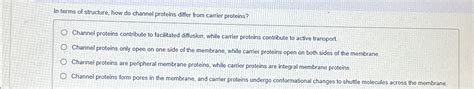 Solved In terms of structure, how do channel proteins differ | Chegg.com