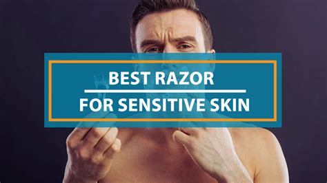 Best Razor For Sensitive Skin – Top Electric Shavers Choice