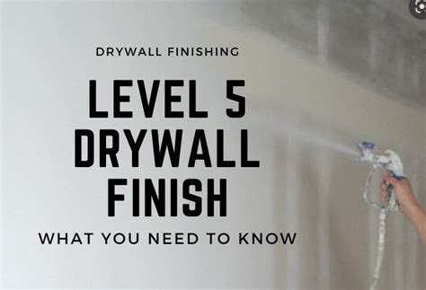 Level 5 Drywall Finish, What You Need to Know