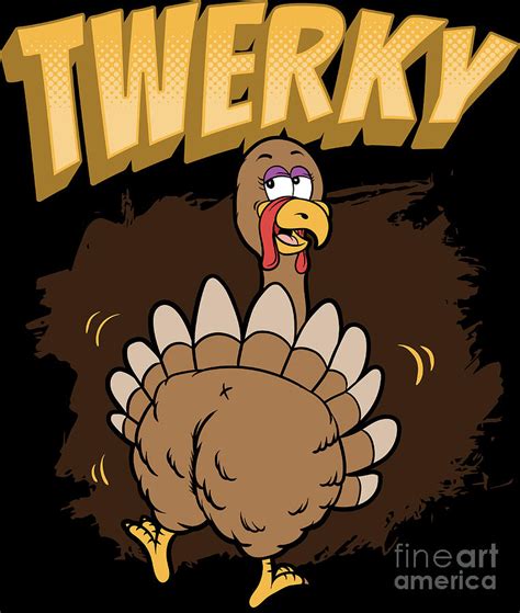 Thanksgiving Turkey Twerky Funny Gobbler Dinner Digital Art by Haselshirt - Pixels