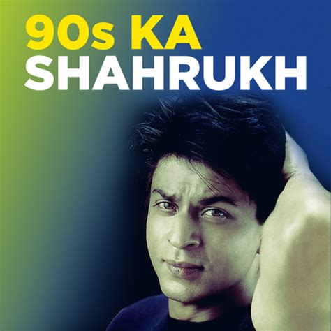 90s Ka Shahrukh Music Playlist: Best MP3 Songs on Gaana.com