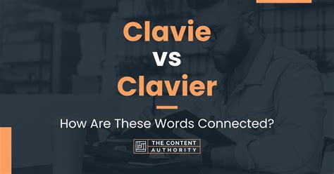 Clavie vs Clavier: How Are These Words Connected?