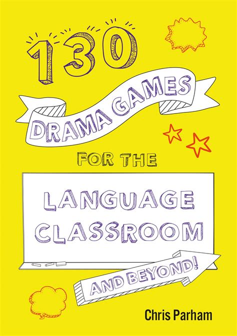 130 Drama Games for the Language Classroom & Beyond! by Chris Parham | Goodreads