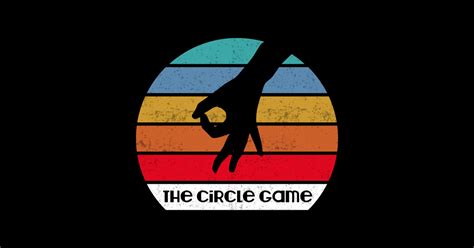 The Circle Game Meme - The Circle Game - Posters and Art Prints | TeePublic