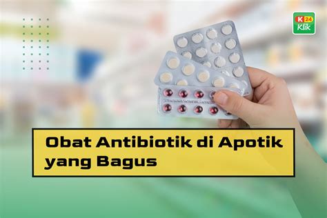 15 Obat Antibiotik di Apotik yang Bagus - K24Klik