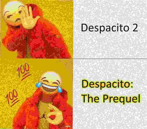 Despacito 2: Dead Meme Edition : r/dankmemes