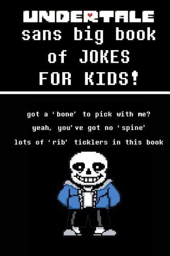 Undertale Sans Big Book of JOKES for Kids by Sans | Goodreads