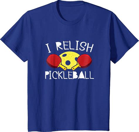 Amazon.com: I Relish Pickleball - Funny Pickleball Pun T-Shirt: Clothing