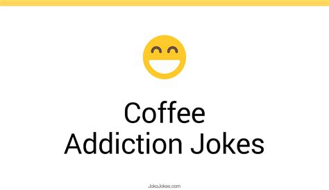 5+ Coffee Addiction Jokes And Funny Puns - JokoJokes