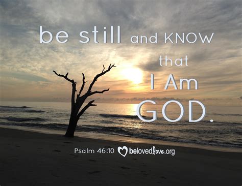 Be still and know that I am God.