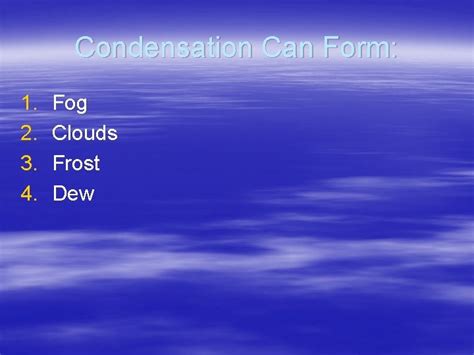 CLOUDS HOW DO CLOUDS FORM Condensation or deposition